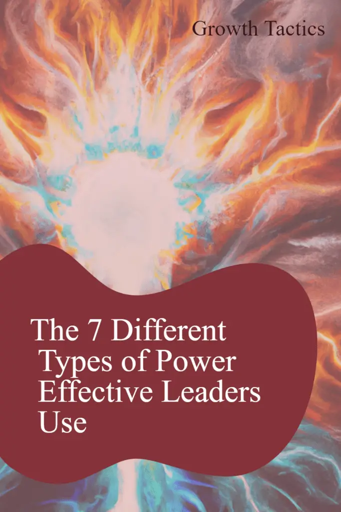 The 7 Different Types of Power Effective Leaders Use