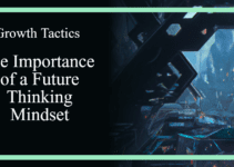 The Importance of a Future Thinking Mindset