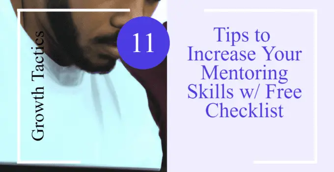 11 Tips to Increase Your Mentoring Skills w/ Free Checklist