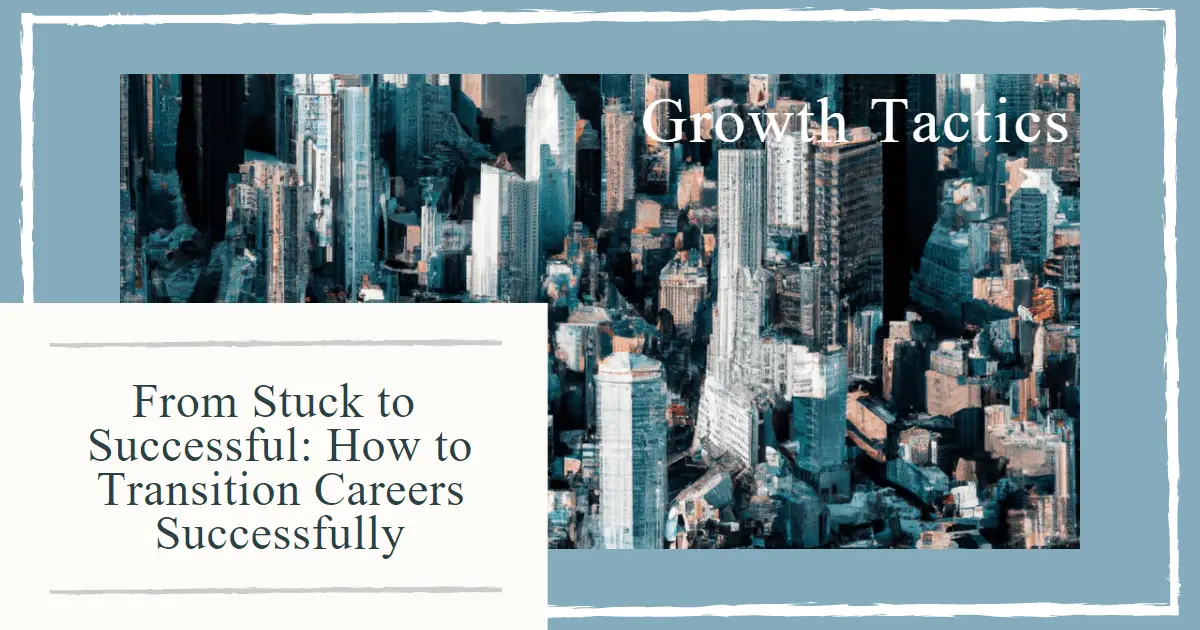 From Stuck to Successful: How to Transition Careers Successfully