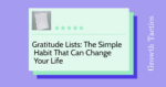 Gratitude Lists: The Simple Habit That Can Change Your Life