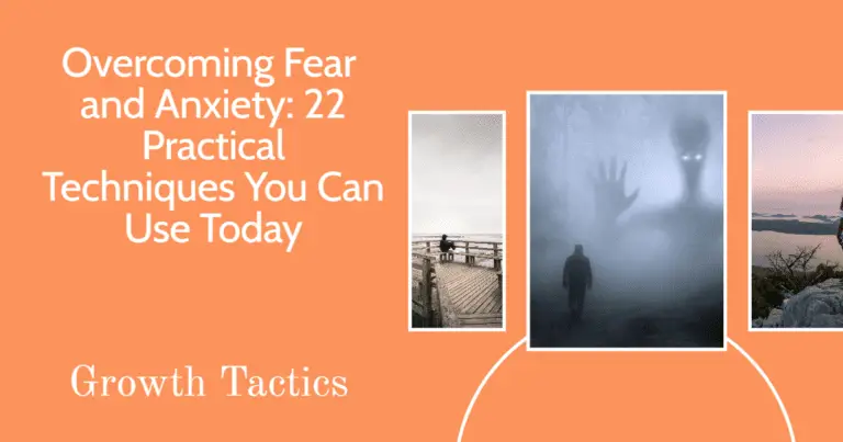 Overcoming Fear and Anxiety: 22 Practical Techniques You Can Use Today