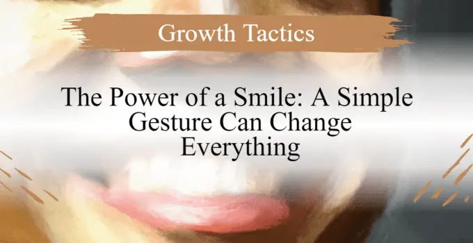 The Power of a Smile: A Simple Gesture Can Change Everything