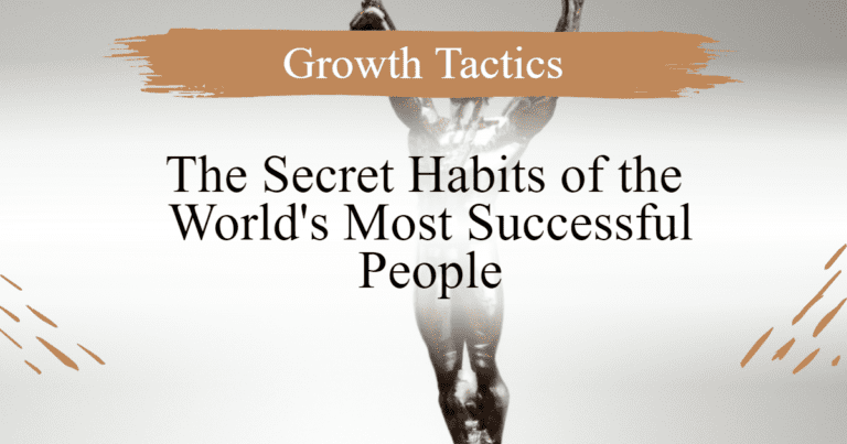 The Secret Habits of the World’s Most Successful People