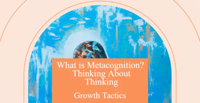 What is Metacognition? Thinking About Thinking
