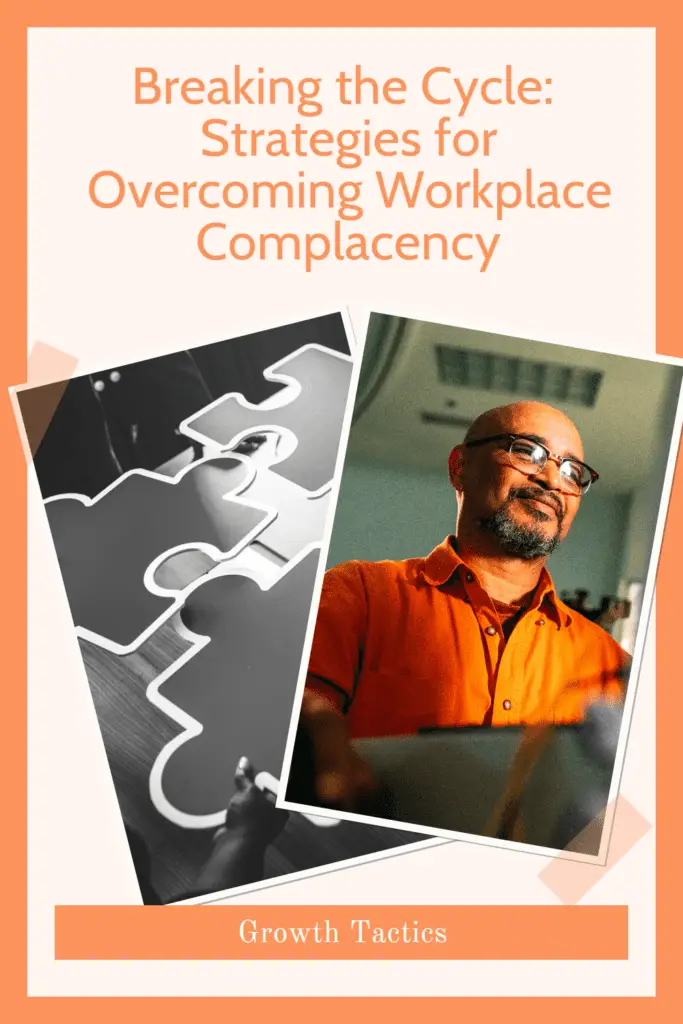 Breaking the Cycle: Strategies for Overcoming Workplace Complacency
