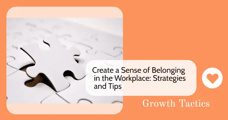 Create a Sense of Belonging in the Workplace: 19 Tips
