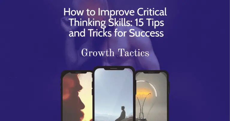 How to Improve Critical Thinking Skills: 15 Tips for Success