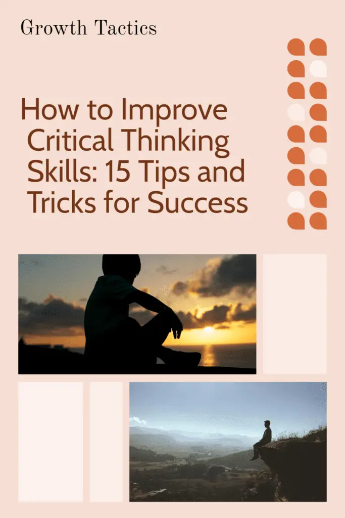 How to Improve Critical Thinking Skills: 15 Tips and Tricks for Success