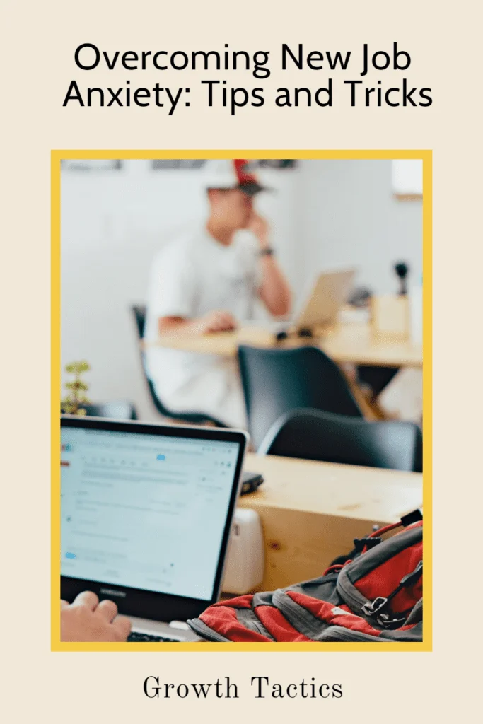Tips And Tricks to Overcome New Job Anxiety Overcoming New Job Anxiety: Tips and Tricks