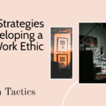 Proven Strategies for Developing a Good Work Ethic