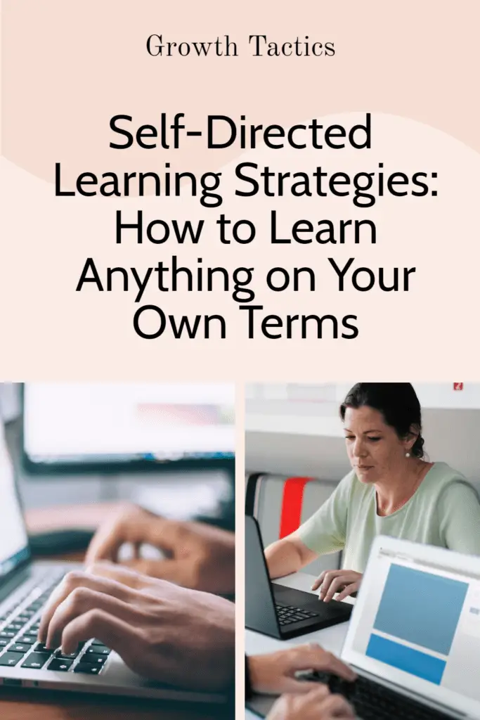 Self-Directed Learning Strategies: How to Learn Anything on Your Own Terms