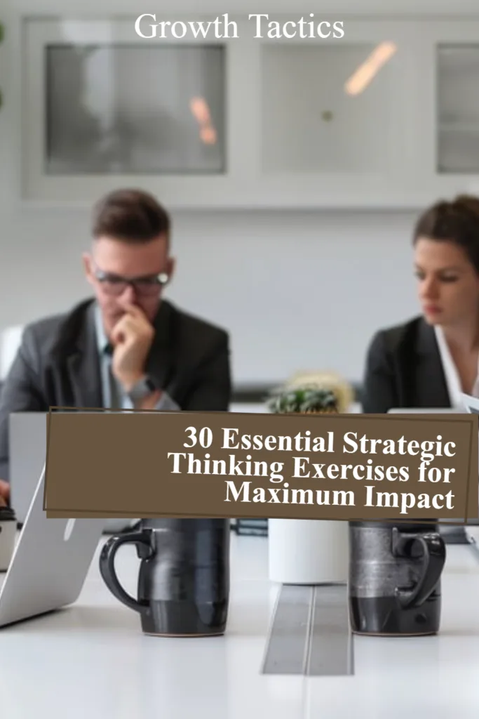 30 Essential Strategic Thinking Exercises for Maximum Impact 30 Essential Strategic Thinking Exercises for Maximum Impact