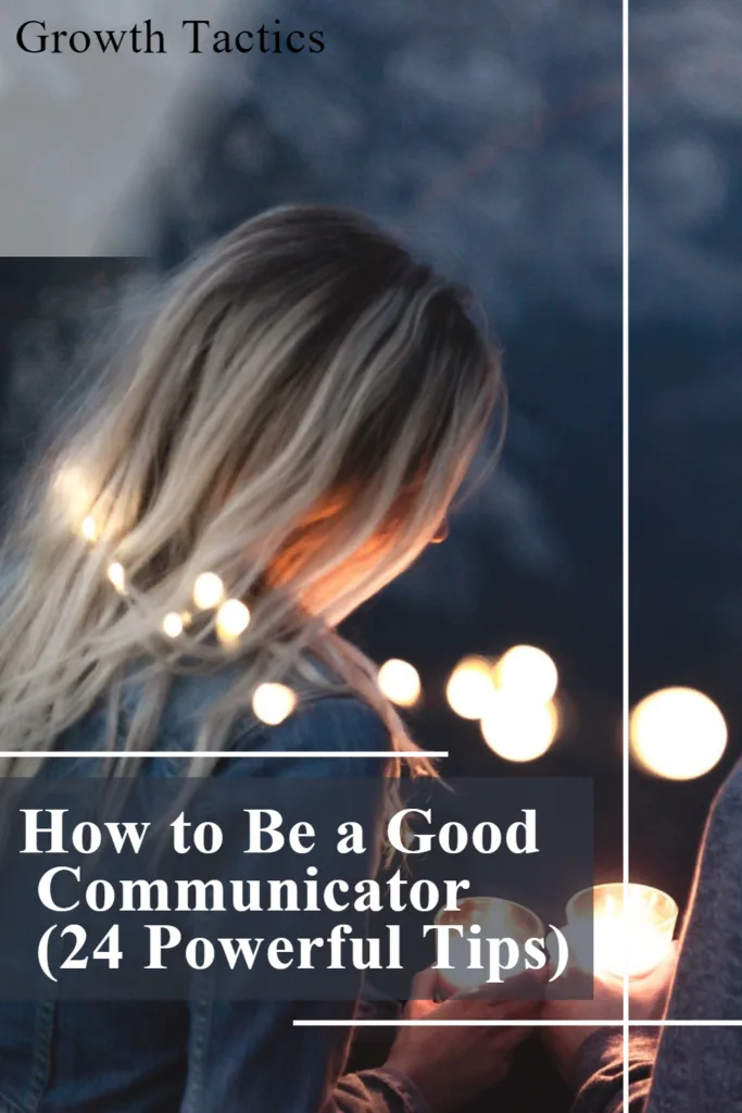 How to Be a Good Communicator (24 Powerful Tips) How to Be a Good Communicator (24 Powerful Tips)