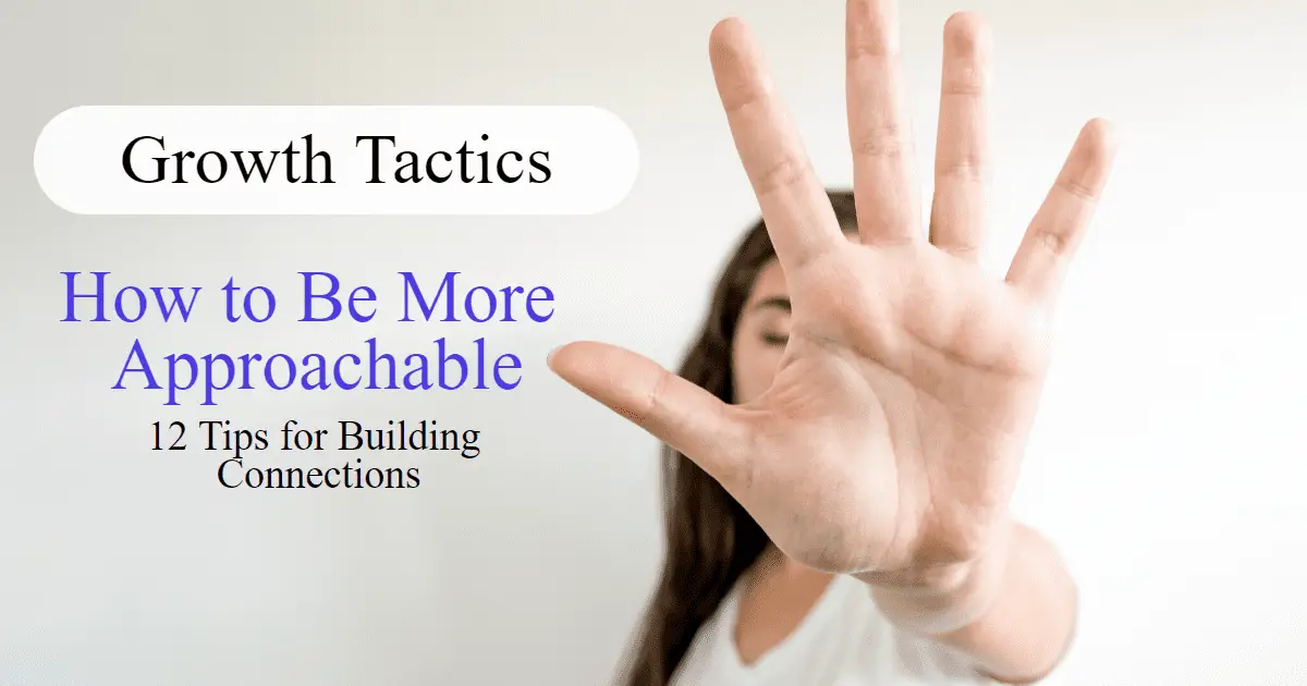 How to Be More Approachable: 12 Tips for Building Connections