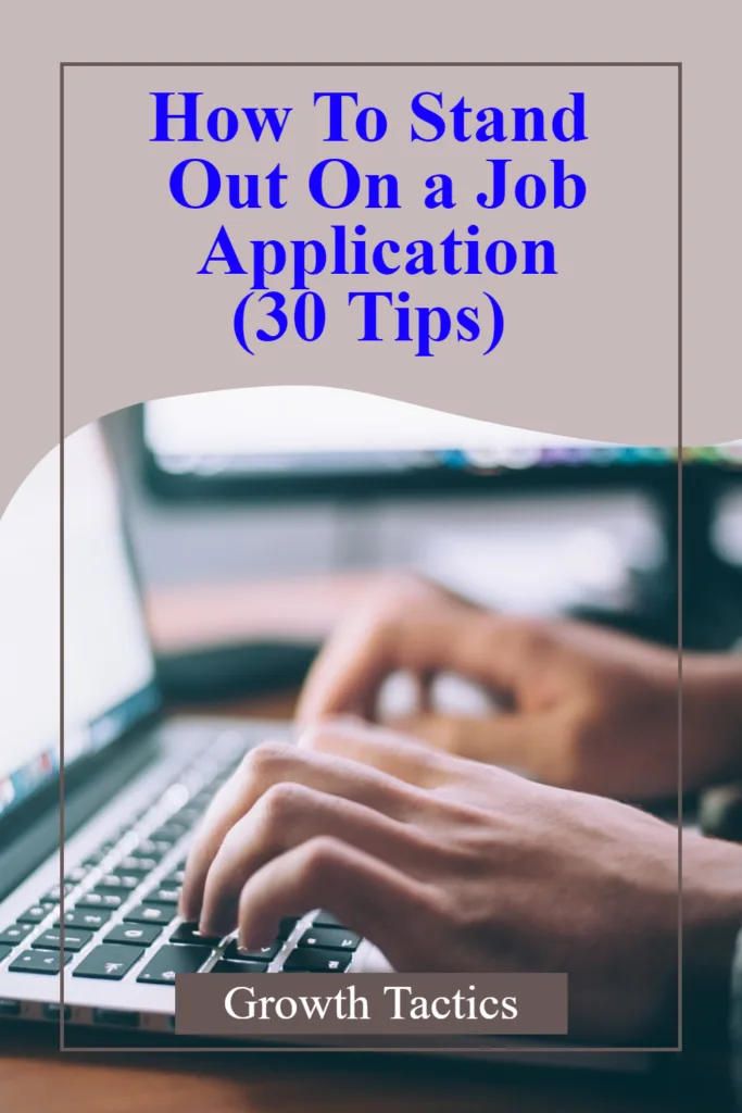 How To Stand Out On a Job Application (30 Tips) How To Stand Out On a Job Application (30 Tips)