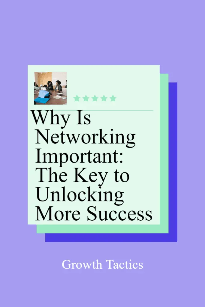 Why Is Networking Important: The Key to Unlocking More Success