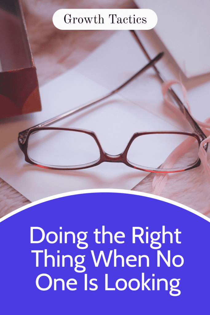 Doing the Right Thing When No One Is Looking doing the right thing when no one is looking pin