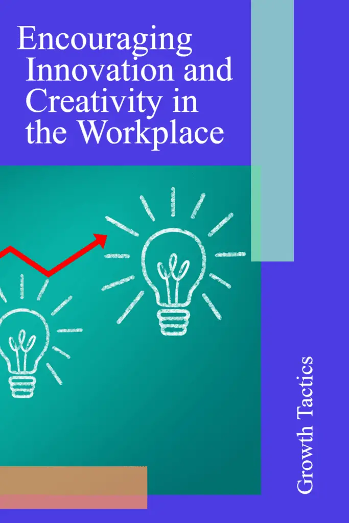 Encouraging Innovation and Creativity in the Workplace