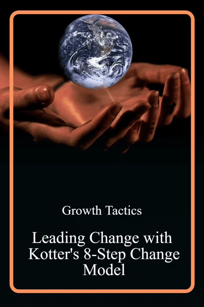 Lead Change with Kotter's 8-Step Model of Change kotter's 8 step model of change pin