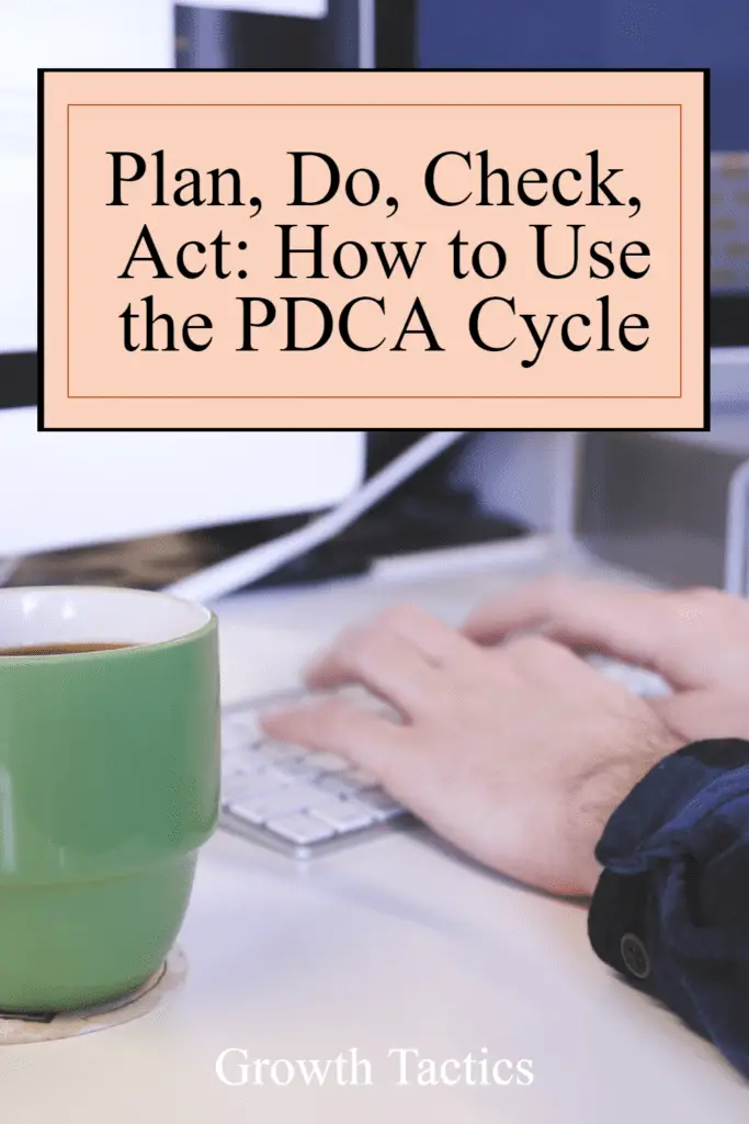 Plan, Do, Check, Act: How to Use the PDCA Cycle