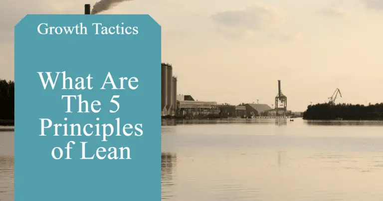 What Are The 5 Principles of Lean: Creating Value and Pursuing Perfection