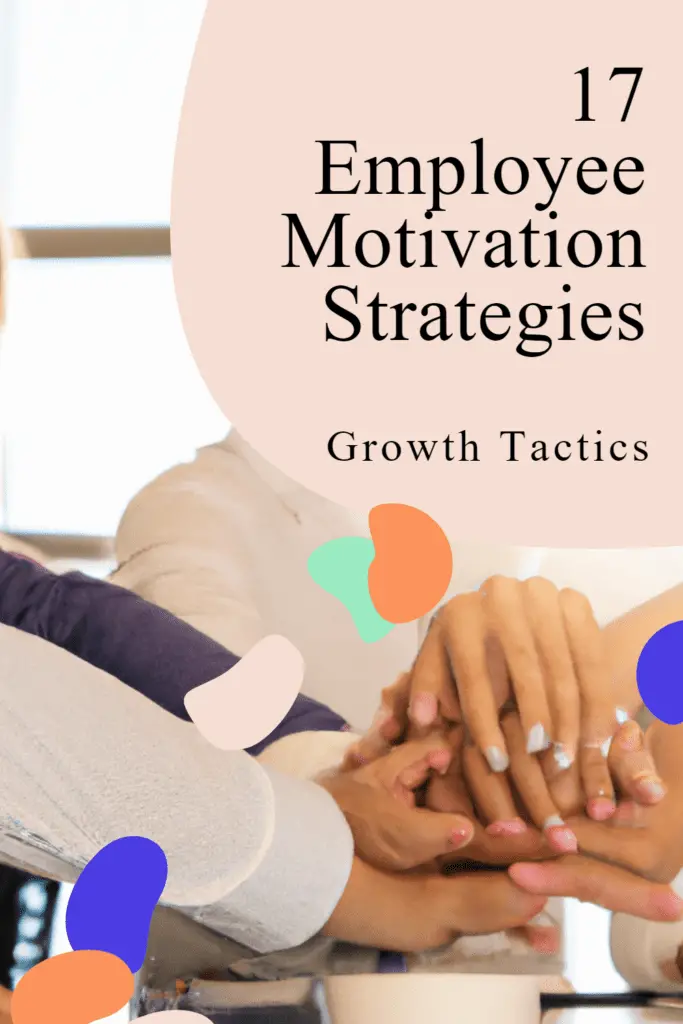 17 Employee Motivation Strategies: Boost Productivity + Engagement