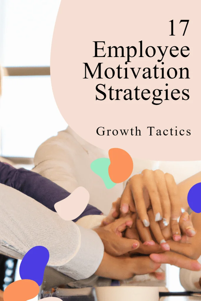 17 Proven Employee Motivation Strategies To Inspire employee motivation strategies pin