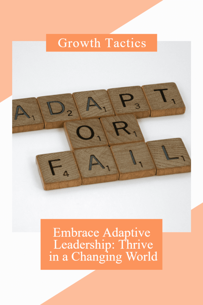 Embrace Adaptive Leadership: Thrive in a Changing World