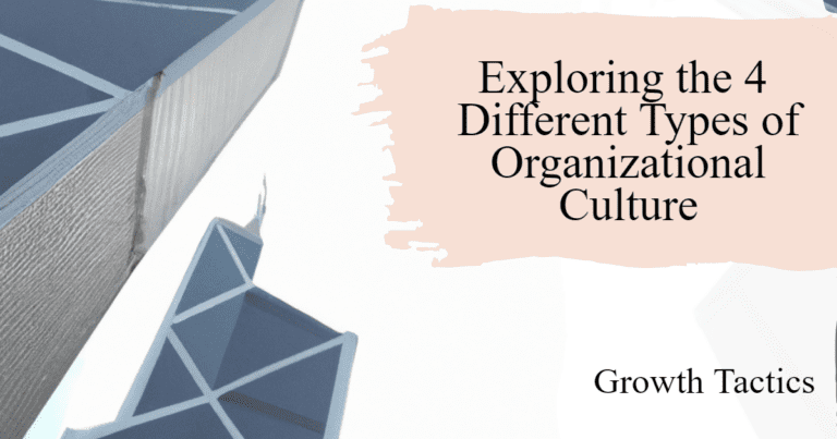 Exploring the 4 Different Types of Organizational Culture