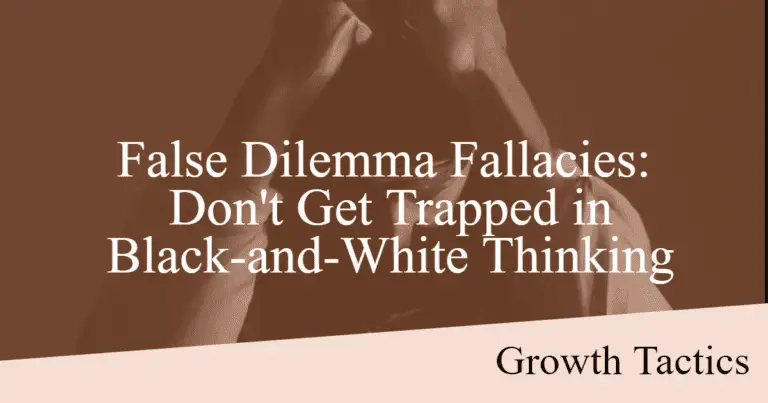 The False Dilemma Fallacy: Thinking in Black-and-White