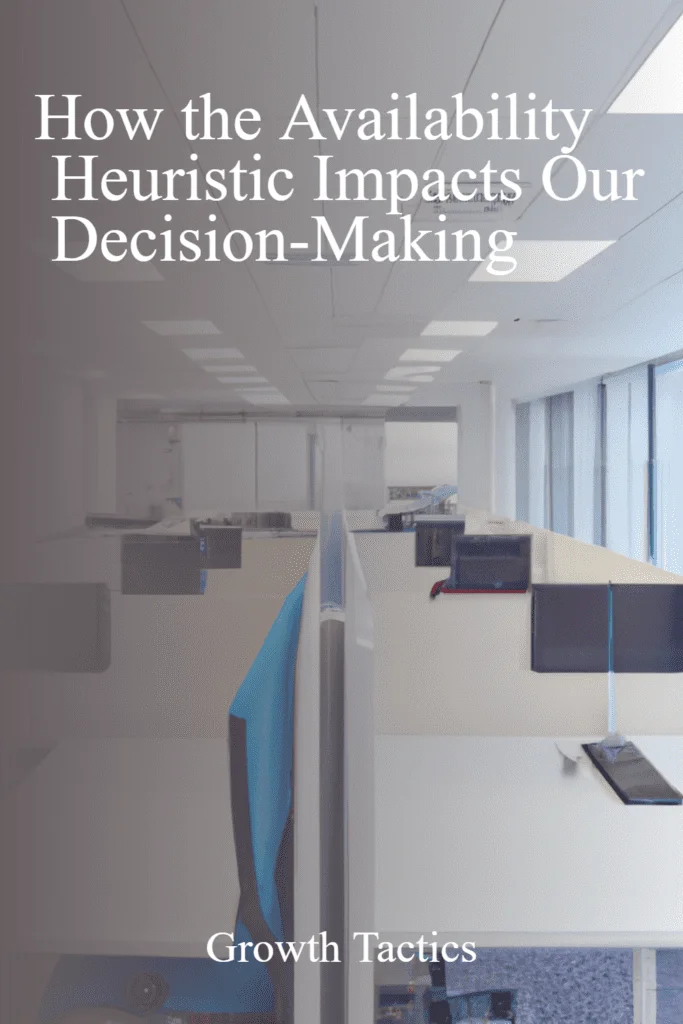 The Availability Heuristic and It's Impact on Our Decision-Making availability heuristic pin