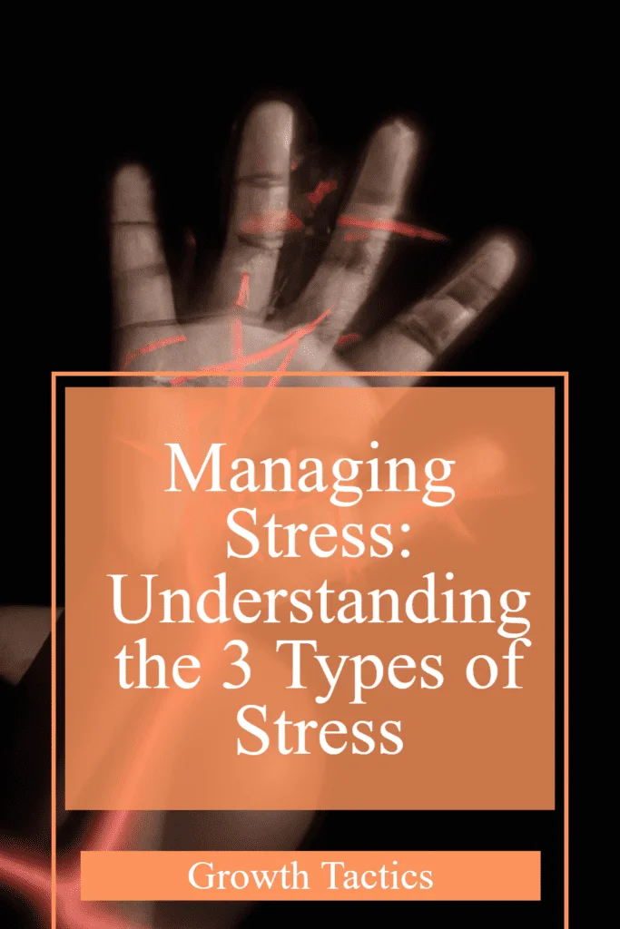 Managing Stress: Understanding the 3 Types of Stress 3 types of stress pin