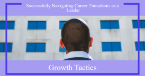 successfully navigating career transitions as a leader kia0r fbpost