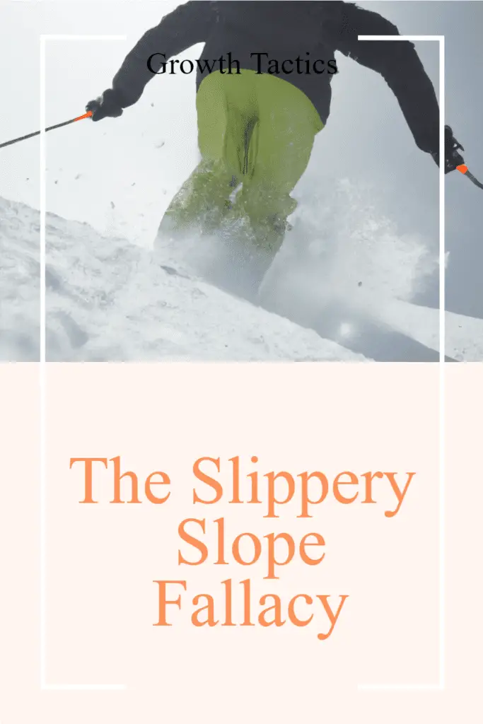 The Slippery Slope Fallacy: A Closer Look
