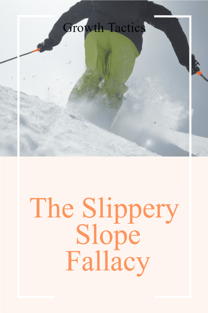 The Slippery Slope Fallacy: A Closer Look