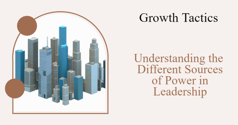 Understanding the Different Sources of Power in Leadership