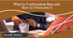 what is confirmation bias and how to overcome it bncbg fbpost