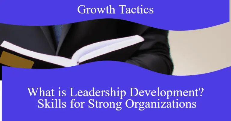 What is Leadership Development? Skills for Strong Organizations