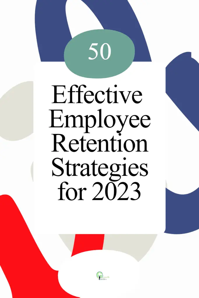 50 Effective Employee Retention Strategies for 2023