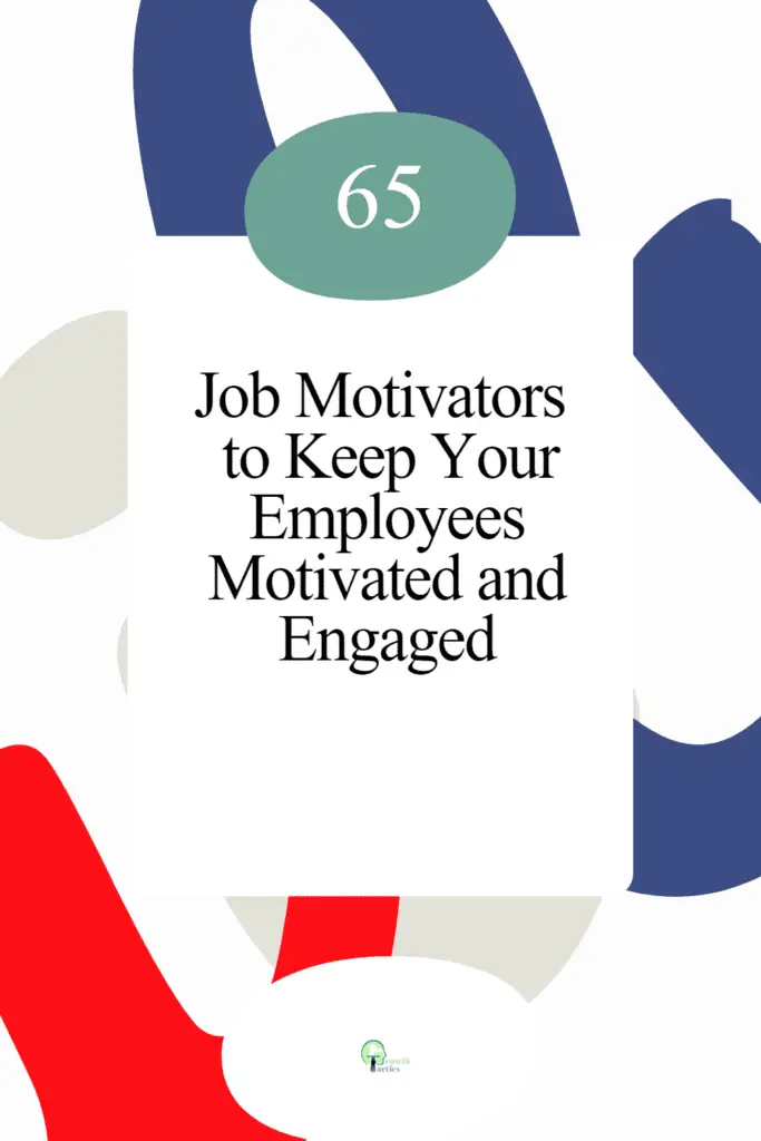 65 Job Motivators to Keep Your Employees Motivated and Engaged