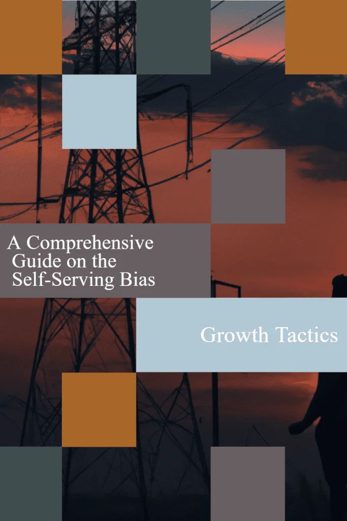 A Comprehensive Guide on the Self-Serving Bias self-serving bias pin