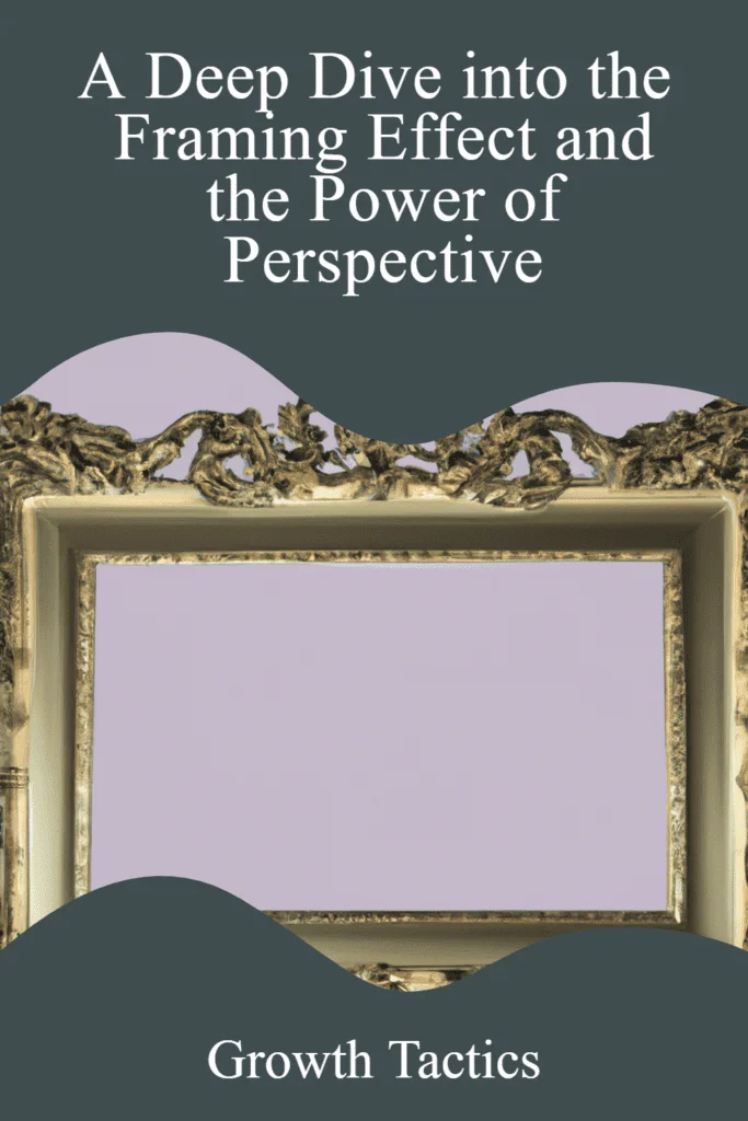Understanding the Framing Effect & the Power of Perspective framing effect pin