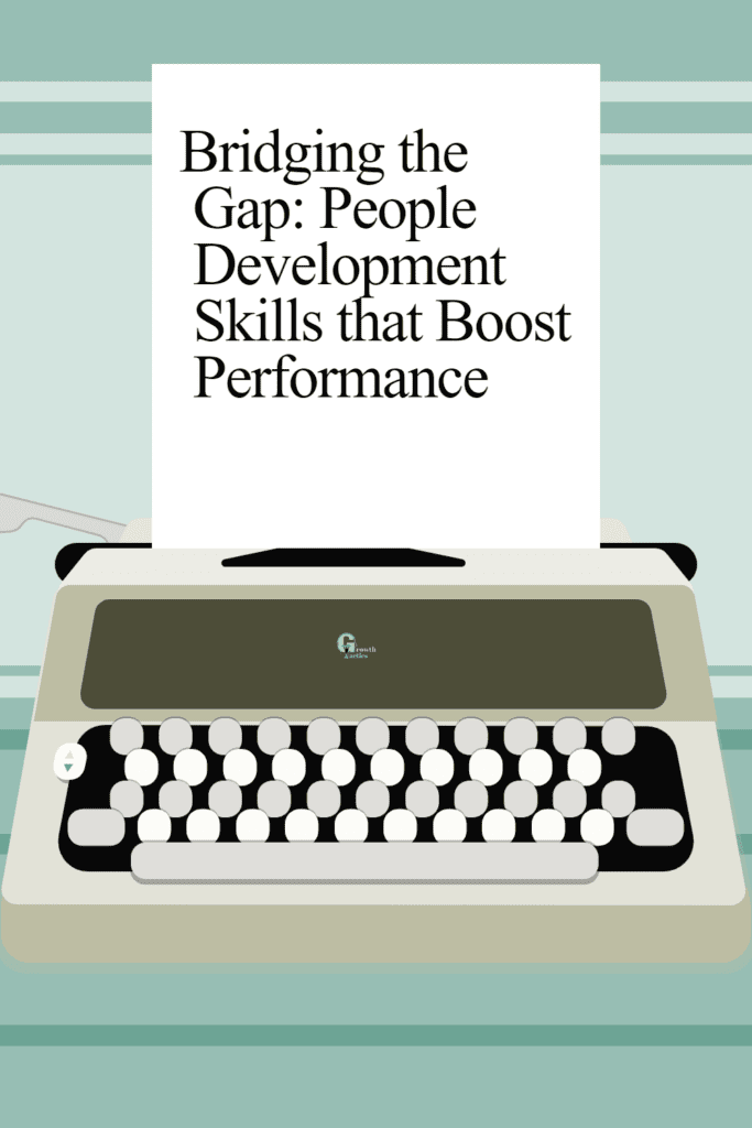 Bridging the Gap: People Development Skills that Boost Performance