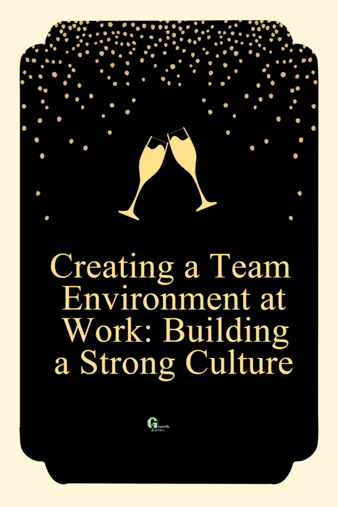 Creating a Team Environment at Work: Building a Strong Culture
