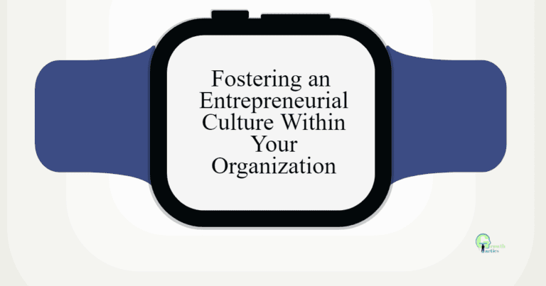 Fostering an Entrepreneurial Culture Within Your Organization
