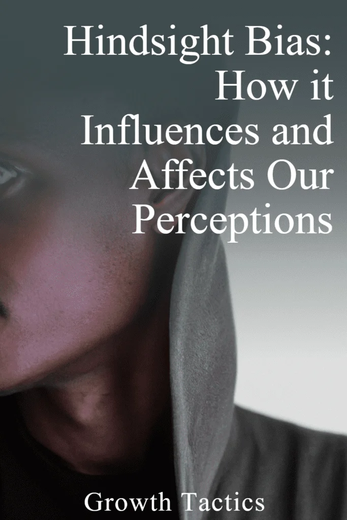 Hindsight Bias: How it Influences & Affects Our Perceptions hindsight bias pin