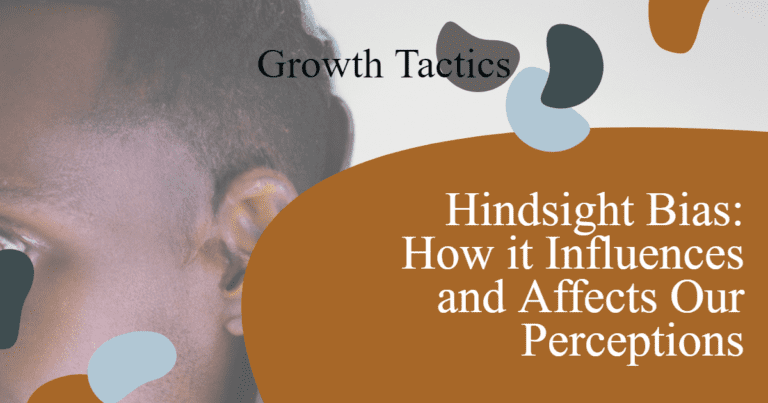 Hindsight Bias: How it Influences and Affects Our Perceptions