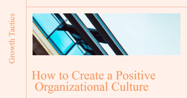 How to Create a Positive Organizational Culture