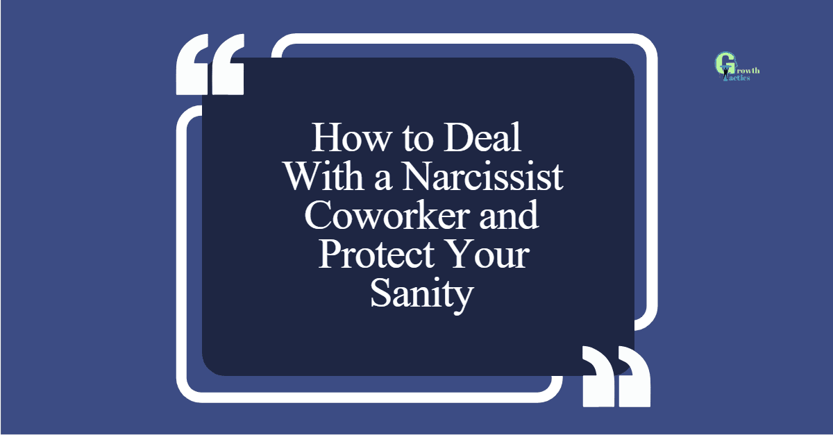 How To Deal With A Narcissistic Coworker How To Deal With A Narcissist Coworker And Protect Your Sanity